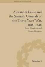 Alexander Leslie and the Scottish Generals of the Thirty Years' War, 1618–1648