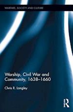 Worship, Civil War and Community, 1638–1660