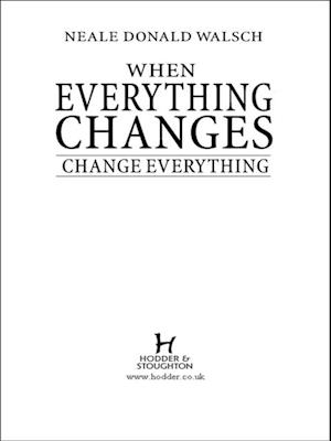 When Everything Changes, Change Everything