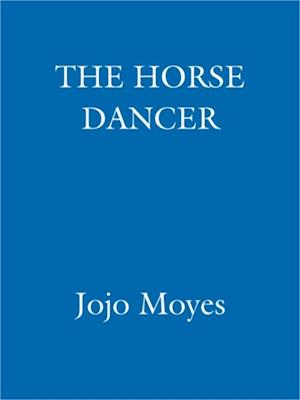 Horse Dancer: Discover the heart-warming Jojo Moyes you haven't read yet