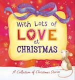With Lots of Love at Christmas - A Collection of Christmas Stories