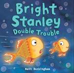 Bright Stanley: Double Trouble