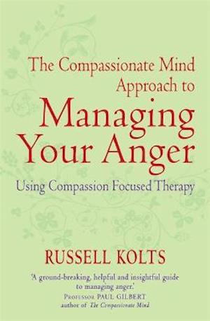 The Compassionate Mind Approach to Managing Your Anger