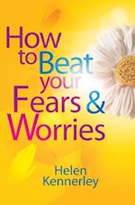 How to Beat Your Fears and Worries