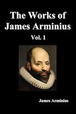 The Works of James Arminius, Volume I