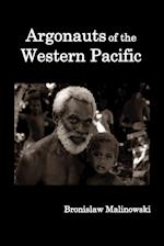 Argonauts of the Western Pacific; An Account of Native Enterprise and Adventure in the Archipelagoes of Melanesian New Guinea.
