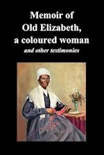 Memoir Of Old Elizabeth, a Coloured Woman and Other Testimonies of Women Slaves