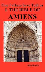Our Fathers Have Told Us. Part I. the Bible of Amiens.
