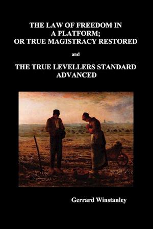 Law of Freedom in a Platform, or True Magistracy Restored and the True Levellers Standard Advanced (Paperback)