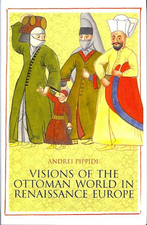 Visions of the Ottoman World in Renaissance Europe