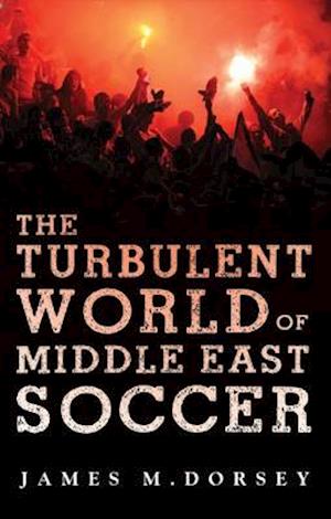 The Turbulent World of Middle East Soccer