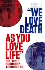'We Love Death As You Love Life'