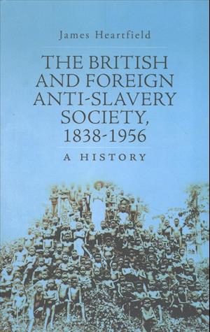 The British and Foreign Anti-Slavery Society 1838-1956