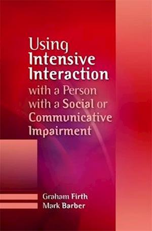 Using Intensive Interaction with a Person with a Social or Communicative Impairment