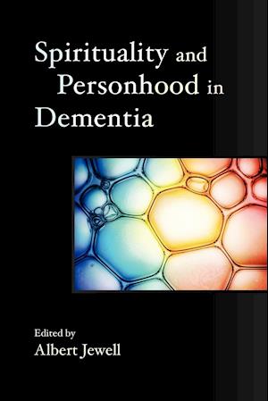 Spirituality and Personhood in Dementia