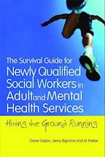 The Survival Guide for Newly Qualified Social Workers in Adult and Mental Health Services