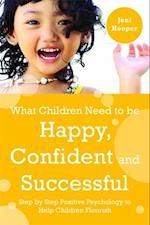 What Children Need to Be Happy, Confident and Successful