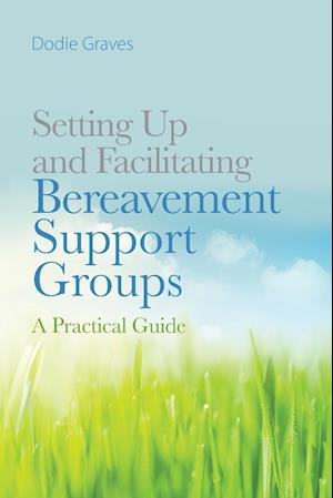 Setting Up and Facilitating Bereavement Support Groups