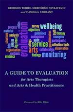 A Guide to Evaluation for Arts Therapists and Arts & Health Practitioners