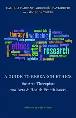 A Guide to Research Ethics for Arts Therapists and Arts & Health Practitioners