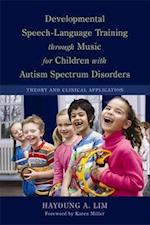 Developmental Speech-Language Training through Music for Children with Autism Spectrum Disorders