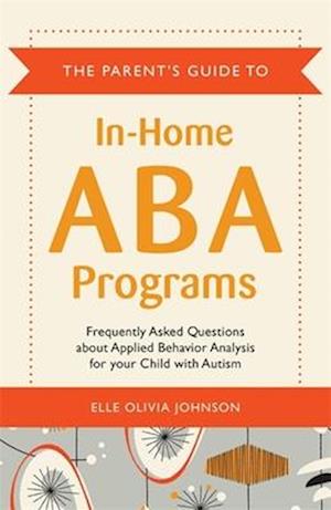 The Parent's Guide to In-Home ABA Programs