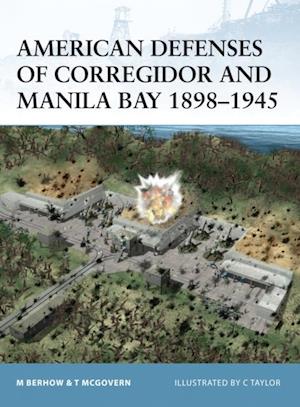 American Defenses of Corregidor and Manila Bay 1898 1945