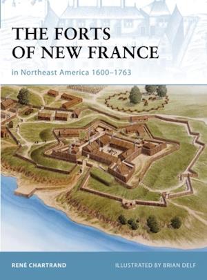 Forts of New France in Northeast America 1600 1763