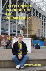 Leeds United - In Pursuit of the Premiership