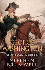 George Washington: Gentleman Warrior