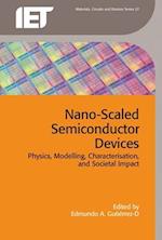 Nano-Scaled Semiconductor Devices: Physics, Modelling, Characterisation, and Societal Impact 
