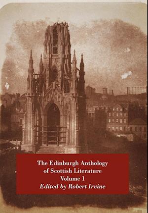 The Edinburgh Anthology of Scottish Literature Volume 1