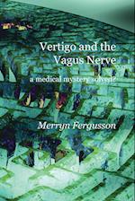 Vertigo and the Vagus Nerve - a medical mystery solved?