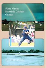 Sixty Great Scottish Cricket Games 