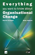 Everything You Want to Know about Organisational Change