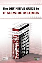 Definitive Guide to IT Service Metrics (The)