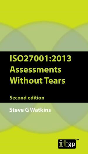 ISO27001:2013 Assessments Without Tears