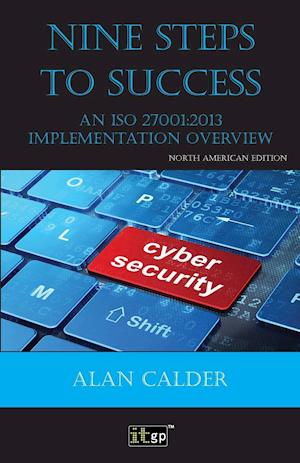 Nine Steps to Success: An ISO 27001 Implementation Overview
