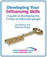 Developing Your Influencing Skills - How to Influence People by Increasing Your Credibility, Trustworthiness and Communication Skills