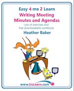Writing Meeting Minutes and Agendas. Taking Notes of Meetings. Sample Minutes and Agendas, Ideas for Formats and Templates. Minute Taking Training Wit