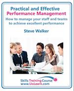 Performance Management for Excellence in Business. How Use a Step by Step Process to Improve the Performance of Your Team Through Measurement, Apprais