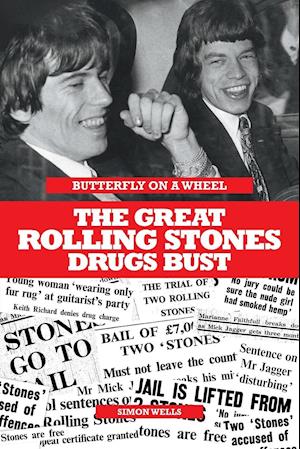 Butterfly on a Wheel: The Great Rolling Stones Drugs Bust