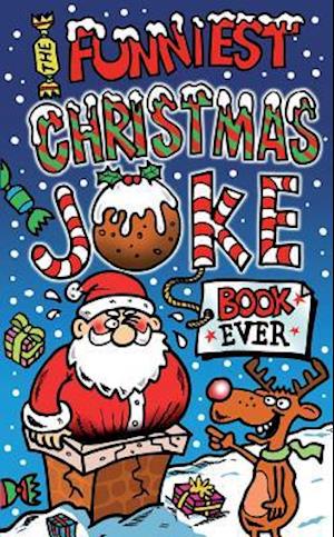 The Funniest Christmas Joke Book Ever