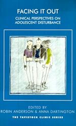 Facing It Out : Clinical Perspectives on Adolescent Disturbance