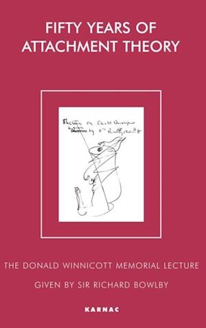 Fifty Years of Attachment Theory : The Donald Winnicott Memorial Lecture