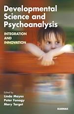 Developmental Science and Psychoanalysis : Integration and Innovation