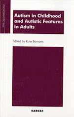 Autism in Childhood and Autistic Features in Adults : A Psychoanalytic Perspective