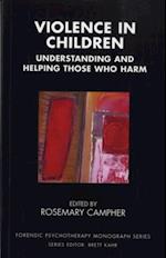 Violence in Children : Understanding and Helping Those Who Harm