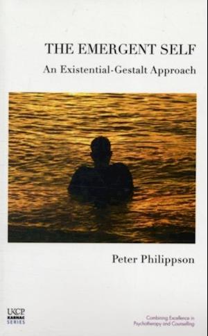 The Emergent Self : An Existential-Gestalt Approach