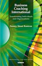 Business Coaching International : Transforming Individuals and Organizations
